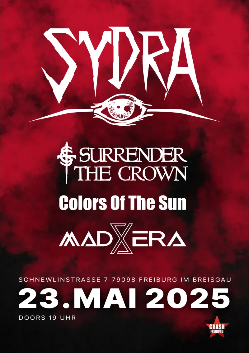 szene-Radar - Sydra, Madera, Colors Of The Sun + Surrender The Crown, Crash  in Freiburg im Breisgau