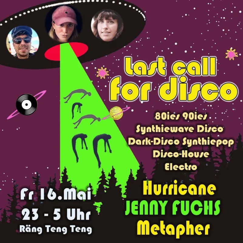 szene-Radar - LAST CALL FOR DISCO - Mit Jenny Fuchs, Metapher & Hurricane, Rängtengteng  in Freiburg im Breisgau