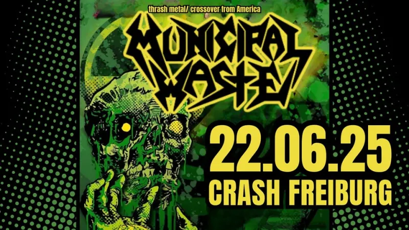 szene-Radar - MUNICIPAL WASTE + Support, Crash  in Freiburg im Breisgau