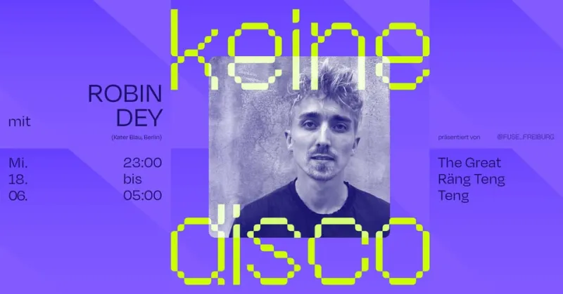 szene-Radar - KEINEDISCO - ROBIN DEY + LEIKA + Kaptn Hassler, Rängtengteng  in Freiburg im Breisgau