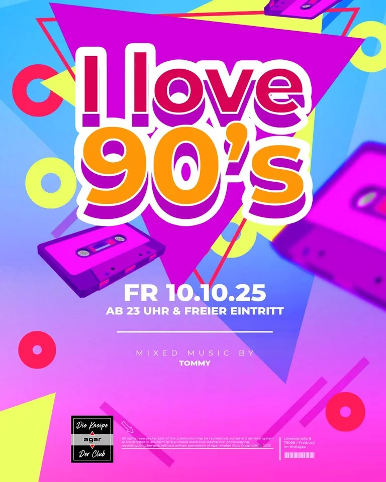szene-Radar - I LOVE 90S, AGAR  in Freiburg im Breisgau