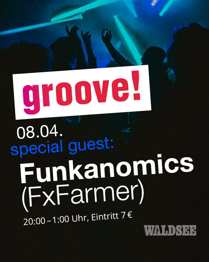 szene-Radar - groove!special guest: funkanomics (FxFarmer), Waldsee  in Freiburg im Breisgau