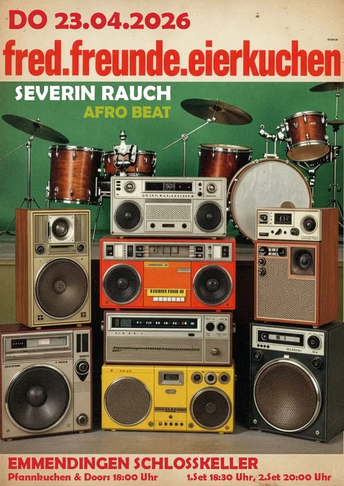 szene-Radar - Fred.Freunde.Eierkuchen - Severin Rauch "Afro Beat", Schlosskeller Emmendingen  in Freiburg im Breisgau