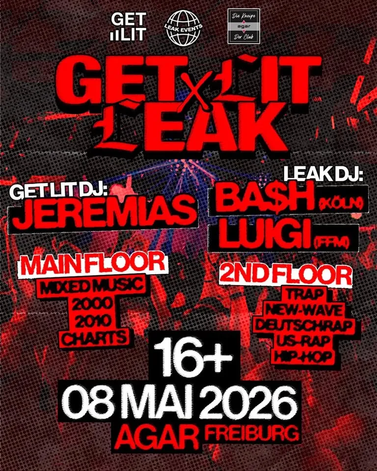 szene-Radar - GET LIT x LEAK 16+, AGAR  in Freiburg im Breisgau