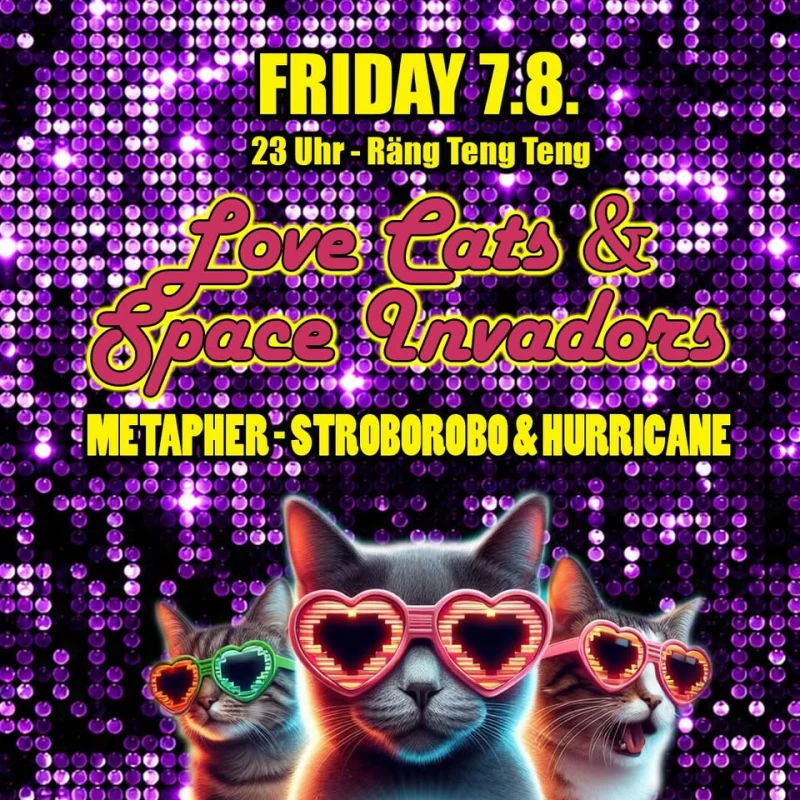 szene-Radar - LOVE CATS & SPACE INVADORS - Mit Metapher, Stroborobo & Hurricane, Rängtengteng  in Freiburg im Breisgau