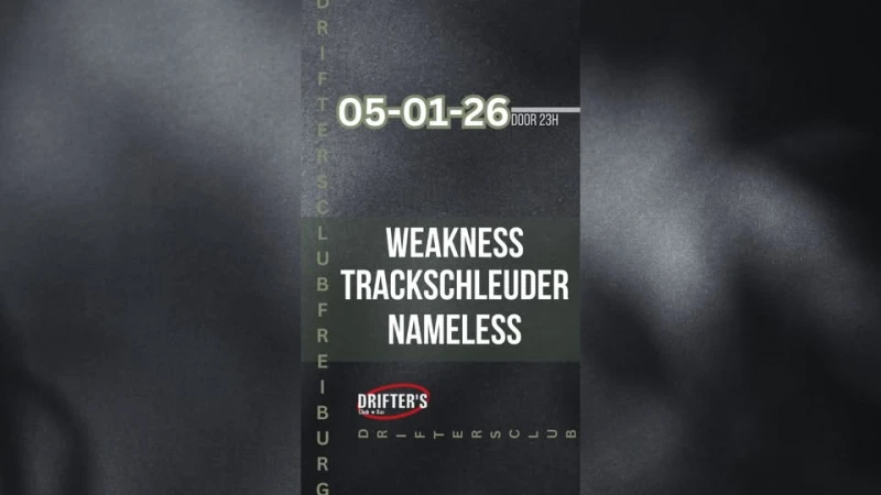 szene-Radar - WEAKNESS || TRACKSCHLEUDER || NAMELESS, Drifters Club  in Freiburg im Breisgau