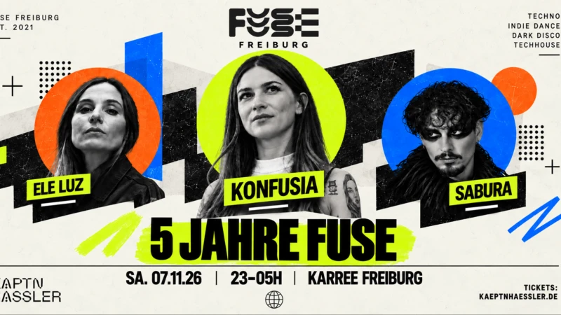 szene-Radar - 5 JAHRE FUSE Freiburg w./ KONFUSIA + SABURA & ELE LUZ, KARREE  in Freiburg im Breisgau