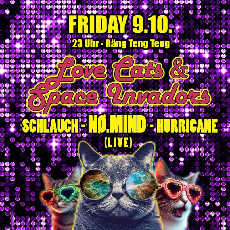 szene-Radar - LOVE CATS & SPACE INVADORS - Mit Schlauch, NO.MIND & Hurricane, Rängtengteng  in Freiburg im Breisgau