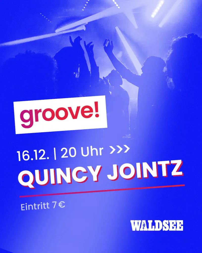 szene-Radar - groove! mit Quincy Jointz, Waldsee  in Freiburg im Breisgau